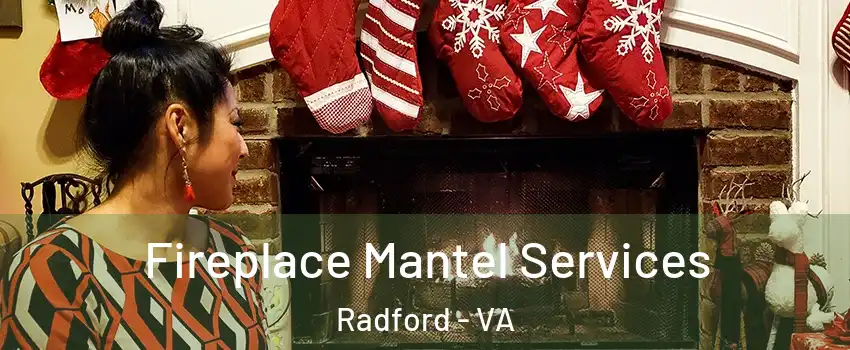  Fireplace Mantel Services Radford - VA
