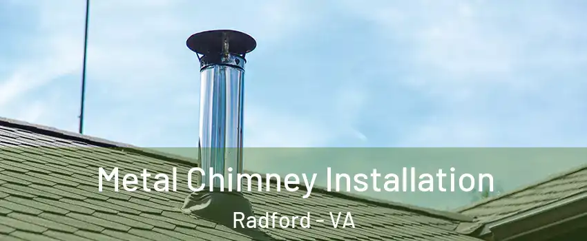  Metal Chimney Installation Radford - VA