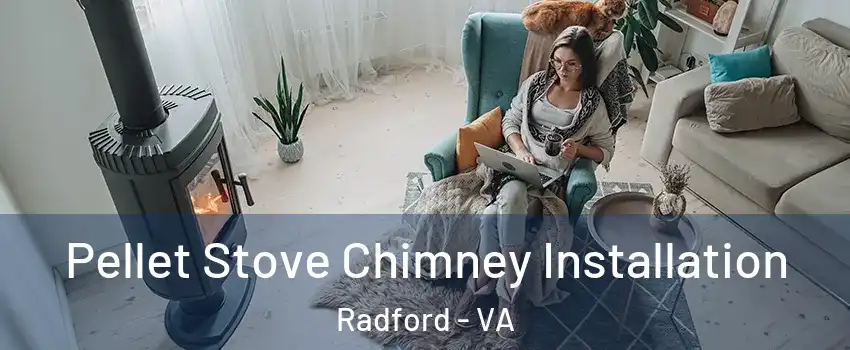  Pellet Stove Chimney Installation Radford - VA